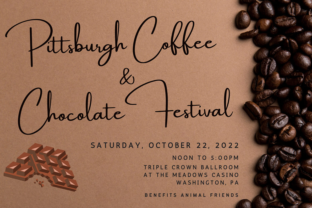 Pittsburgh Coffee & Chocolate Festival Animal Friends, Inc.